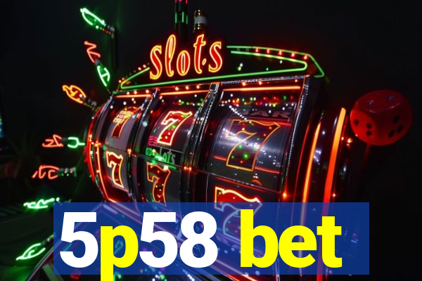 5p58 bet